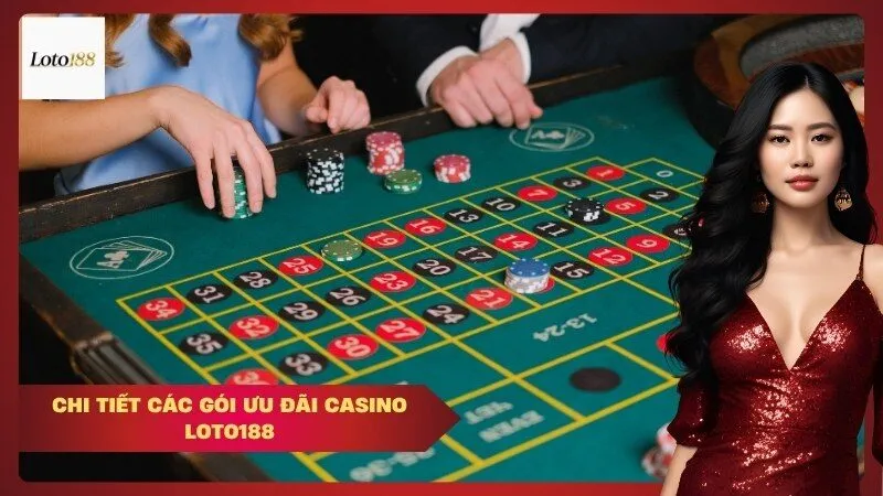 loto188 Chi Tiết Các Gói Ưu Đãi Casino Loto188