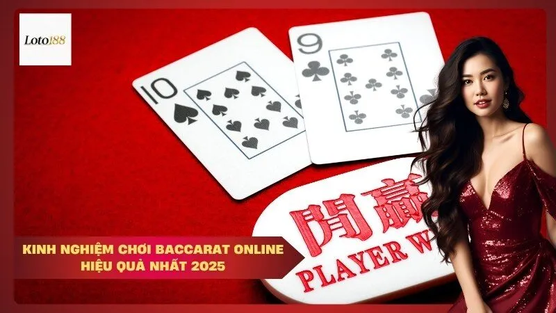 Kinh nghiệm chơi Baccarat online hiệu quả nhất 2025